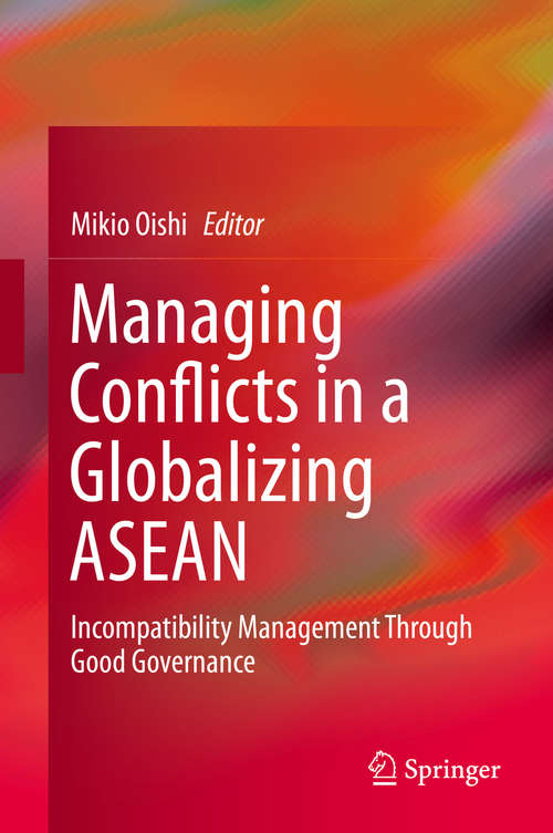 Book cover of Managing Conflicts in a Globalizing ASEAN: Incompatibility Management through Good Governance (1st ed. 2020)