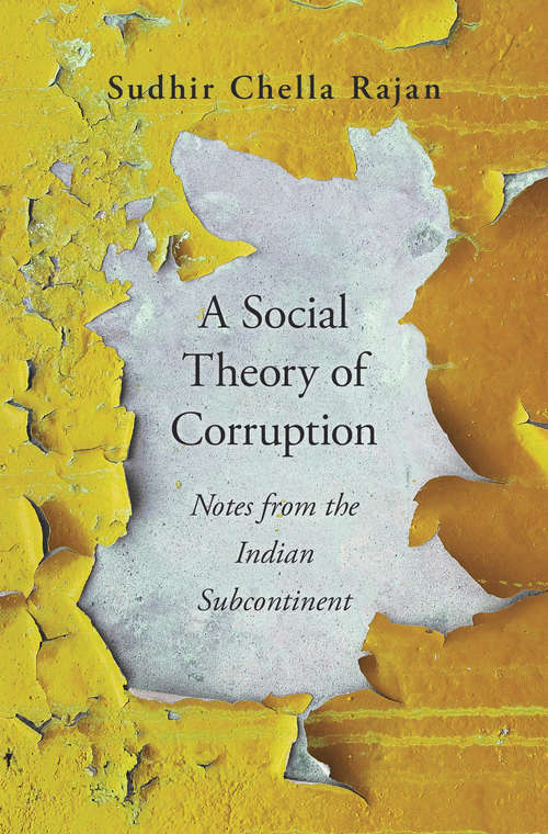 Book cover of A Social Theory of Corruption: Notes From The Indian Subcontinent