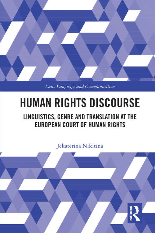 Book cover of Human Rights Discourse: Linguistics, Genre and Translation at the European Court of Human Rights (1) (Law, Language and Communication)