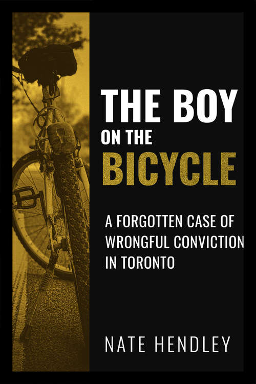 Book cover of The Boy on the Bicycle: A Forgotten Case of Wrongful Conviction in Toronto