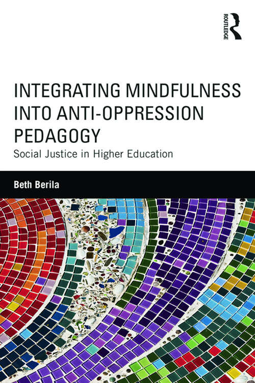 Book cover of Integrating Mindfulness into Anti-Oppression Pedagogy: Social Justice in Higher Education