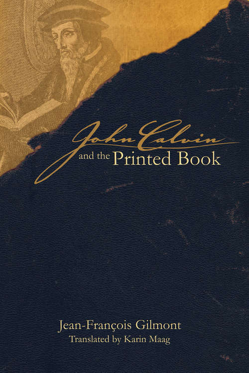 Book cover of John Calvin and the Printed Book (Sixteenth Century Essays & Studies)