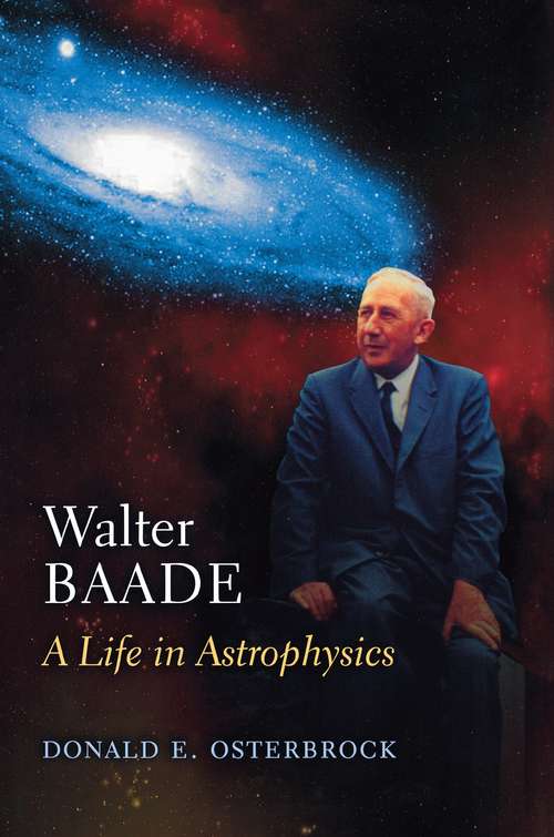 Book cover of Walter Baade: A Life in Astrophysics