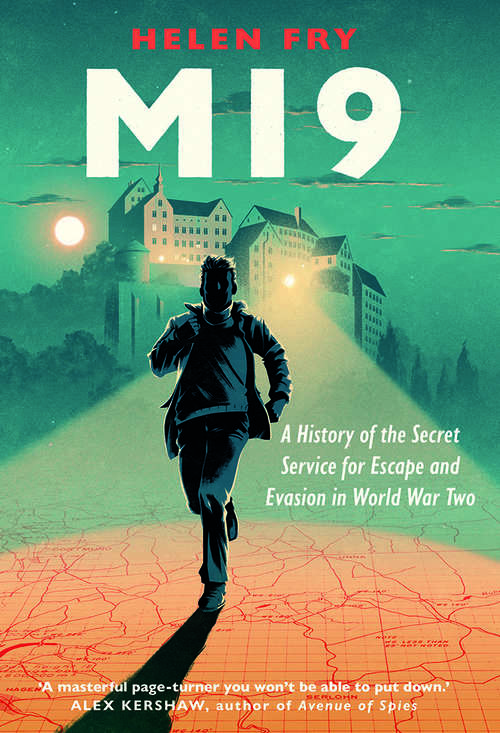 Book cover of MI9: A History of the Secret Service for Escape and Evasion in World War Two