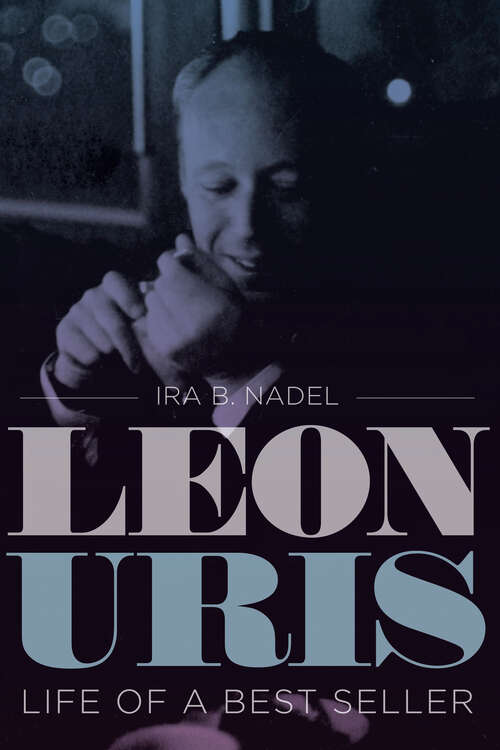 Book cover of Leon Uris: Life of a Best Seller (Jewish History, Life, and Culture)