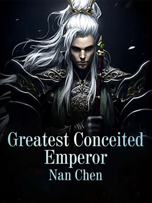 Book cover of Greatest Conceited Emperor: Volume 5 (Volume 5 #5)
