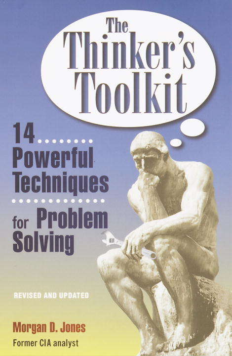 Book cover of The Thinker's Toolkit: 14 Powerful Techniques for Problem Solving