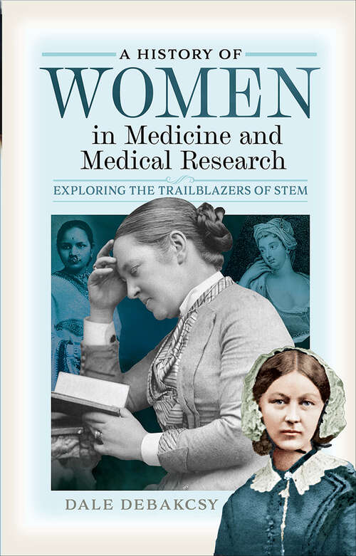 Book cover of A History of Women in Medicine and Medical Research: Exploring the Trailblazers of STEM