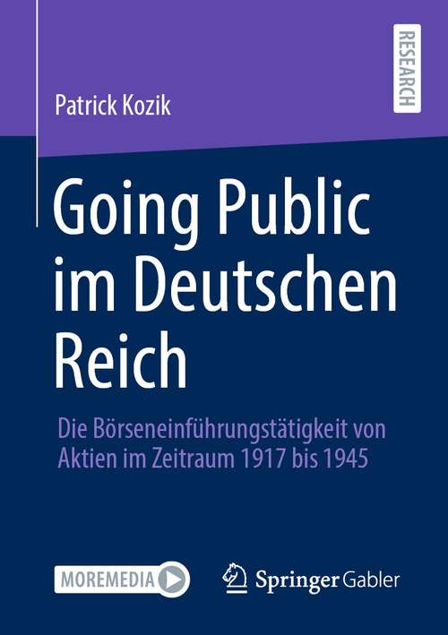 Book cover of Going Public im Deutschen Reich: Die Börseneinführungstätigkeit von Aktien im Zeitraum 1917 bis 1945 (1. Aufl. 2021)