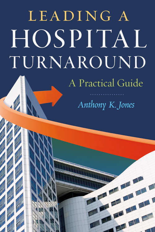 Book cover of Leading a Hospital Turnaround A Practical Guide (ACHE Management)