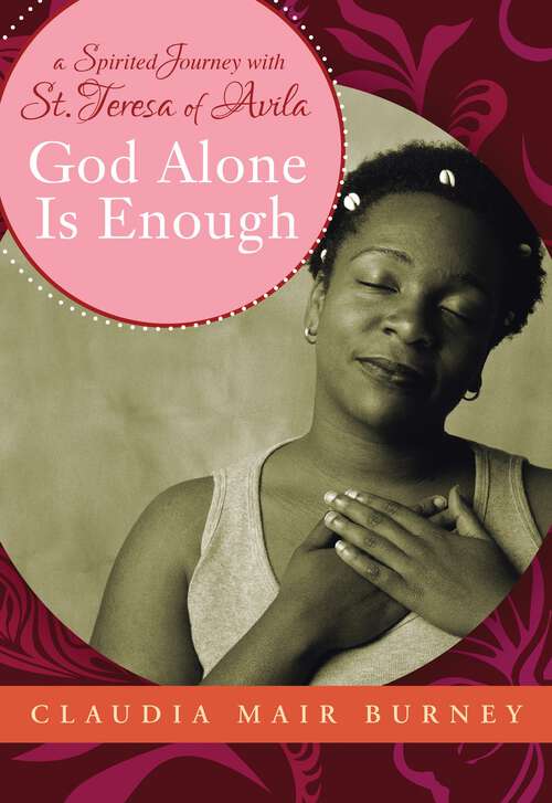 Book cover of God Alone Is Enough: A Spirited Journey with Teresa of Avila