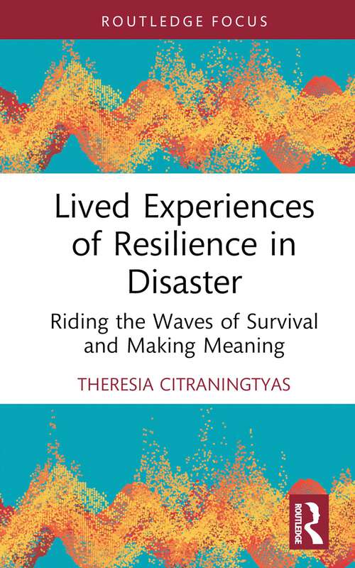 Book cover of Lived Experiences of Resilience in Disaster: Riding the Waves of Survival and Making Meaning