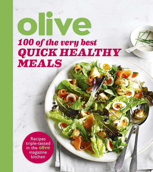 Book cover of Olive: 100 of the Very Best Quick Healthy Meals