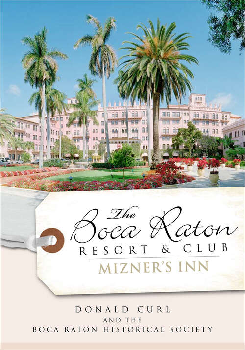 Book cover of The Boca Raton Resort & Club: Mizner's Inn (Landmarks)