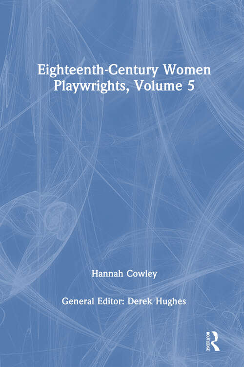 Book cover of Eighteenth-Century Women Playwrights, vol 5