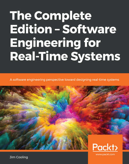 Book cover of The Complete Edition – Software Engineering for Real-Time Systems: A software engineering perspective toward designing real-time systems