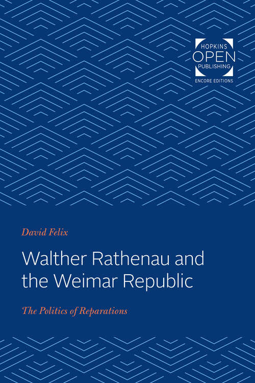 Book cover of Walther Rathenau and the Weimar Republic: The Politics of Reparations