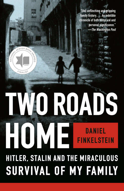 Book cover of Two Roads Home: Hitler, Stalin, and the Miraculous Survival of My Family