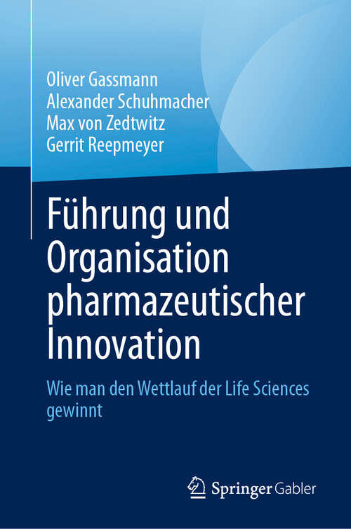 Book cover of Führung und Organisation pharmazeutischer Innovation: Wie man den Wettlauf der Life Sciences gewinnt