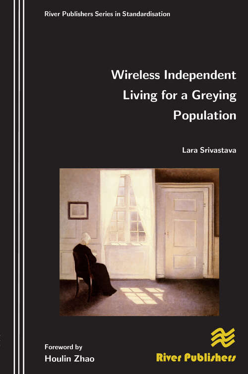 Book cover of Wireless Independent Living for a Greying Population (River Publishers Series In Standardisation Ser.)