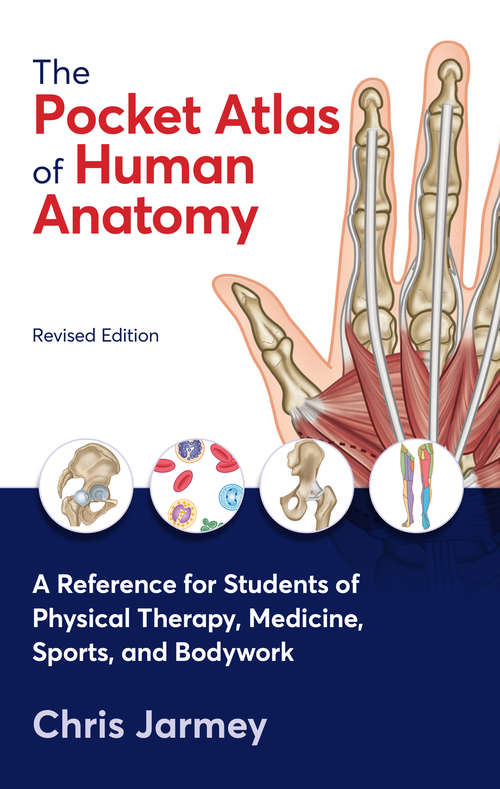 Book cover of The Pocket Atlas of Human Anatomy, Revised Edition: A Reference for Students of Physical Therapy, Medicine, Sports, and Bodywork