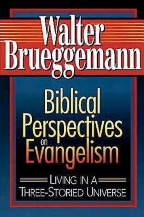 Book cover of Biblical Perspectives on Evangelism: Living in a Three-Storied Universe
