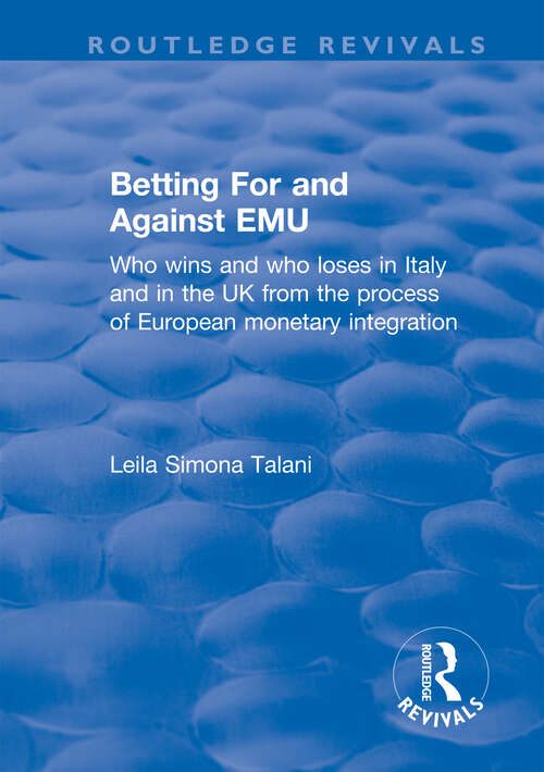 Book cover of Betting for and Against EMU: Who Wins and Loses in Italy and in the UK from the Process of European Monetary Integration (Routledge Revivals)