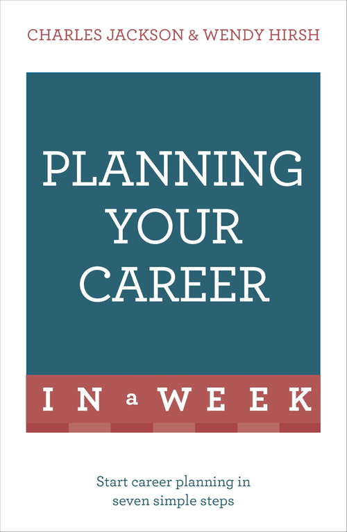 Book cover of Planning Your Career In A Week: Start Your Career Planning In Seven Simple Steps