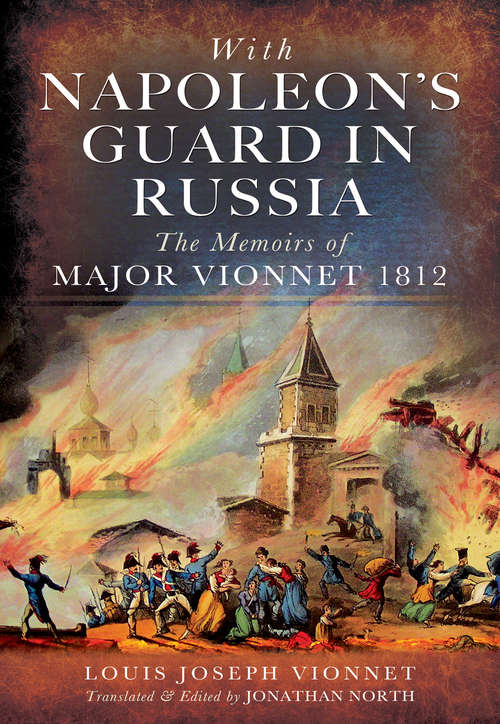 Book cover of With Napoleon's Guard in Russia: The Memoirs of Major Vionnet, 1812