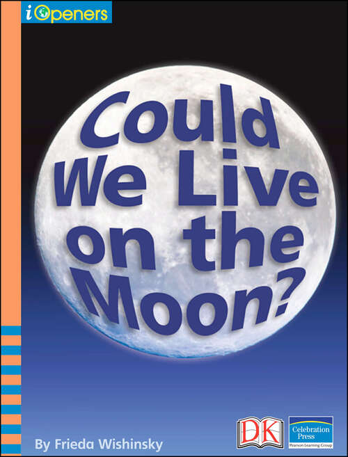 Book cover of iOpener: Could We Live on the Moon? (iOpeners)