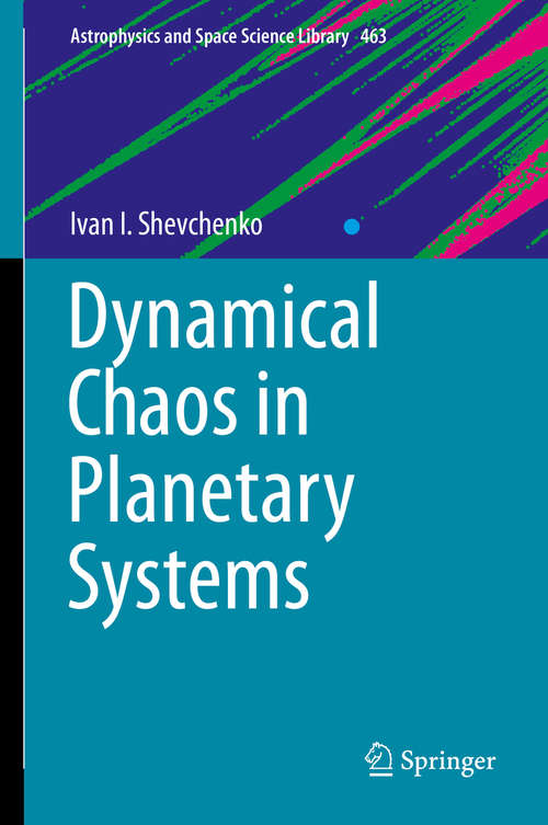 Book cover of Dynamical Chaos in Planetary Systems (1st ed. 2020) (Astrophysics and Space Science Library #463)