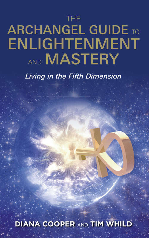 Book cover of The Archangel Guide to Enlightenment and Mastery: Living in the Fifth Dimension