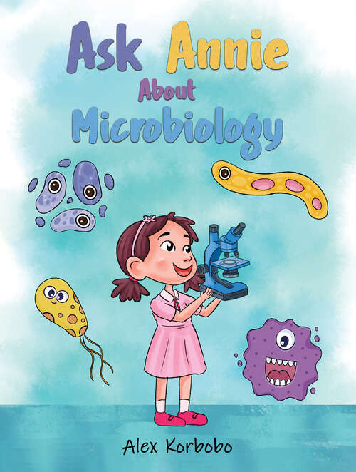 Book cover of Ask Annie About Microbiology