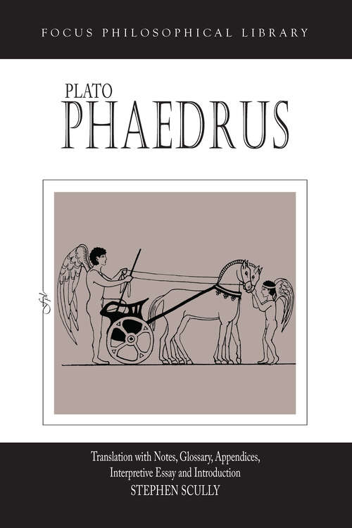 Book cover of Phaedrus (First Edition) (Focus Philosophical Library)