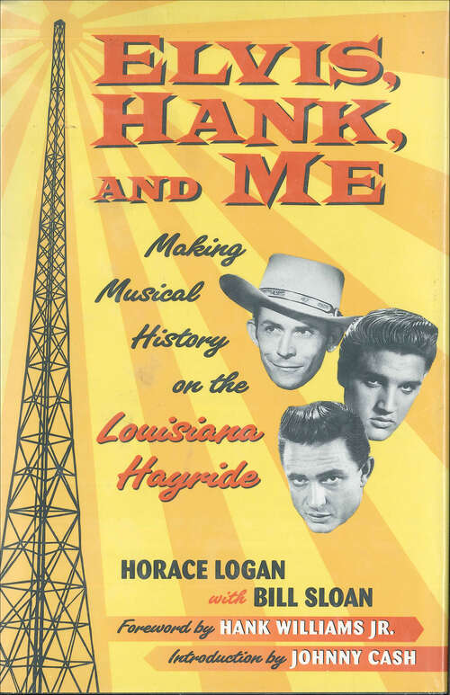 Book cover of Elvis, Hank, and Me: Making Musical History on the Louisiana Hayride