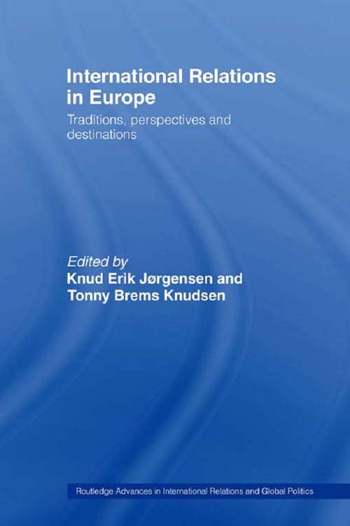 Book cover of International Relations in Europe: Traditions, Perspectives and Destinations (Routledge Advances in International Relations and Global Politics: Vol. 44)