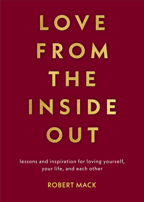 Book cover of Love from the Inside Out: Lessons and Inspiration for Loving Yourself, Your Life, and Each Other