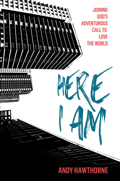 Book cover of Here I Am: Joining God's Adventurous Call to Love the World