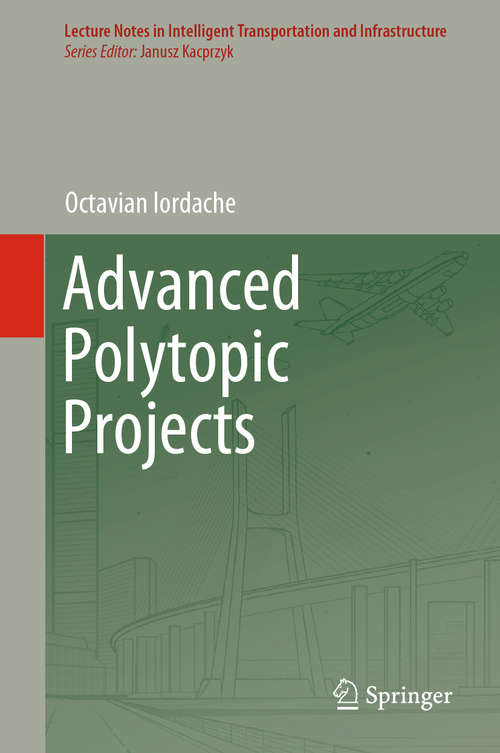 Book cover of Advanced Polytopic Projects (1st ed. 2019) (Lecture Notes in Intelligent Transportation and Infrastructure)