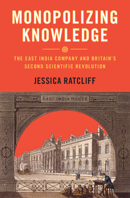 Book cover of Monopolizing Knowledge: The East India Company and Britain's Second Scientific Revolution (Science in History)