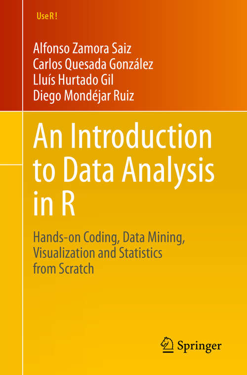 Book cover of An Introduction to Data Analysis in R: Hands-on Coding, Data Mining, Visualization and Statistics from Scratch (1st ed. 2020) (Use R!)