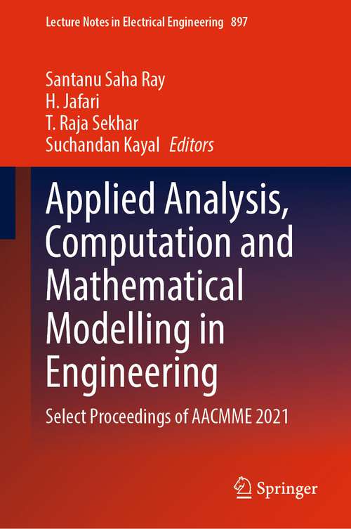 Book cover of Applied Analysis, Computation and Mathematical Modelling in Engineering: Select Proceedings of AACMME 2021 (1st ed. 2022) (Lecture Notes in Electrical Engineering #897)