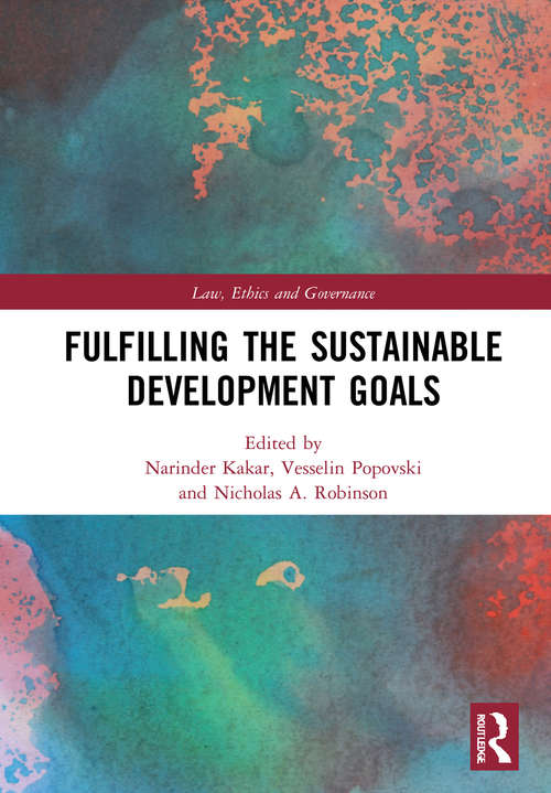 Book cover of Fulfilling the Sustainable Development Goals: On a Quest for a Sustainable World (Law, Ethics and Governance)