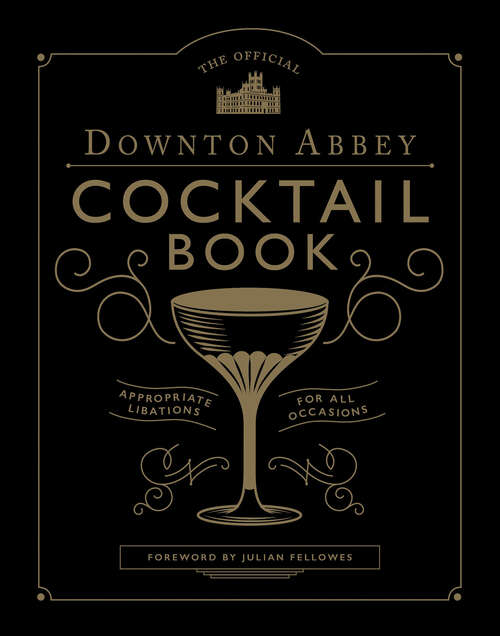 Book cover of The Official Downton Abbey Cocktail Book: Appropriate Libations for All Occasions (Downton Abbey Cookery)