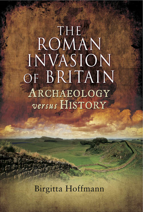 Book cover of The Roman Invasion of Britain: Archaeology Versus History