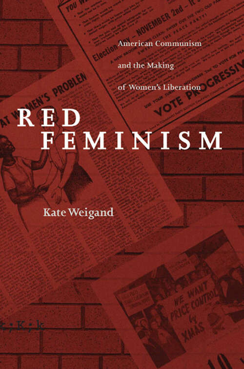 Book cover of Red Feminism: American Communism and the Making of Women's Liberation (Reconfiguring American Political History)