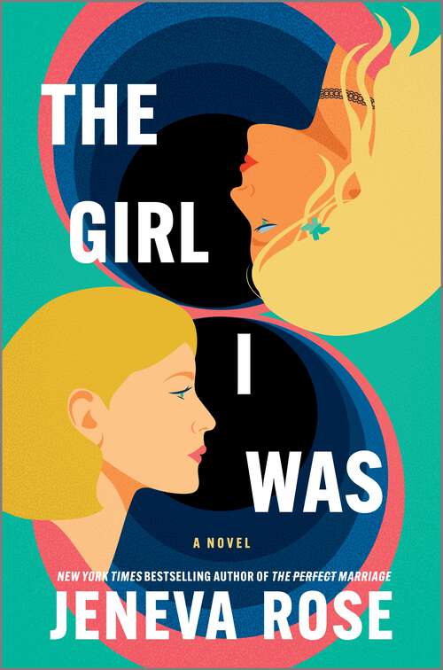 Book cover of The Girl I Was: From the New York Times bestselling author of The Perfect Marriage (Original)