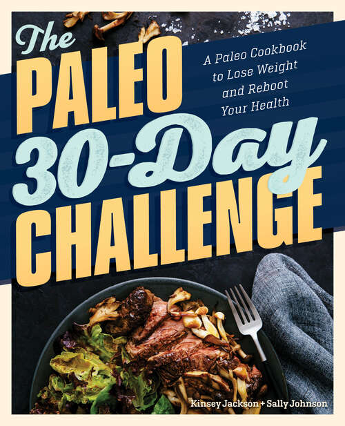 Book cover of The Paleo 30-Day Challenge: A Paleo Cookbook to Lose Weight and Reboot Your Health