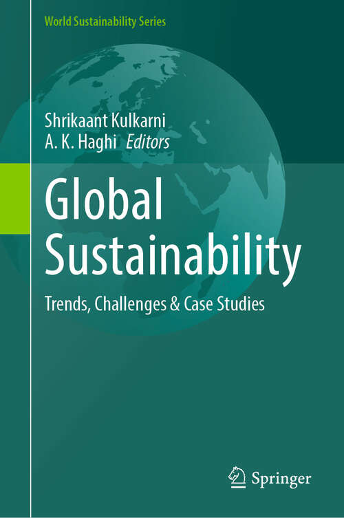 Book cover of Global Sustainability: Trends, Challenges & Case Studies (2024) (World Sustainability Series)
