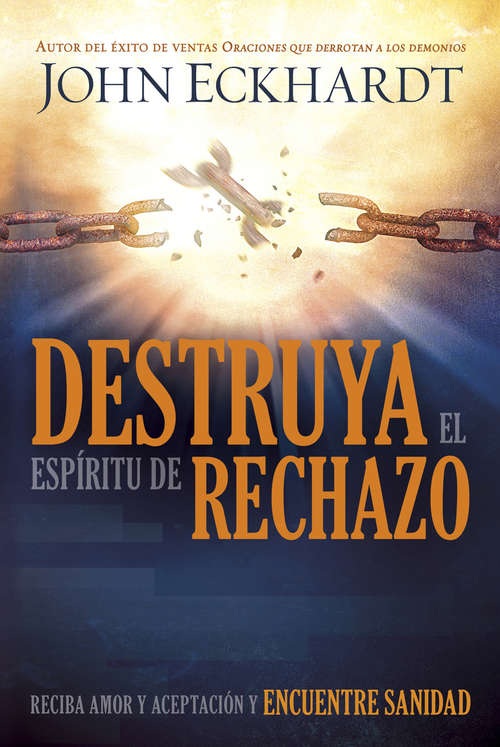 Book cover of Destruya el espíritu de rechazo: Reciba amor y aceptación y encuentre sanidad